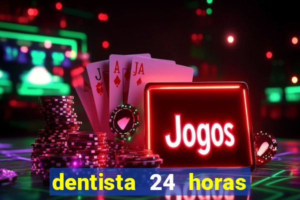 dentista 24 horas em betim